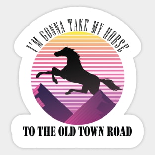 i'm gonna take my horse to the old town road t shirt - country music funny tee Sticker